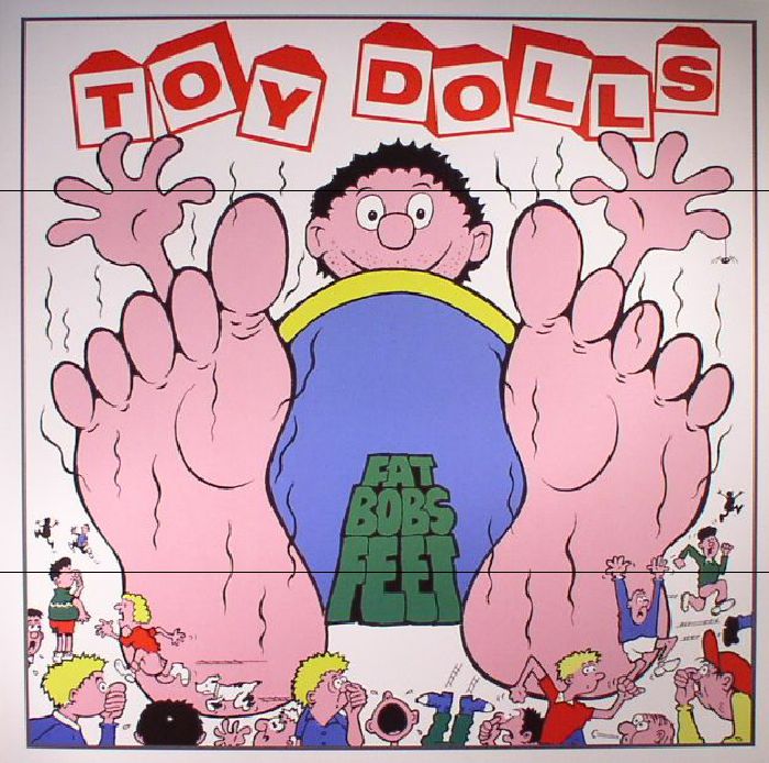 The Toy Dolls Fat Bobs Feet (reissue)