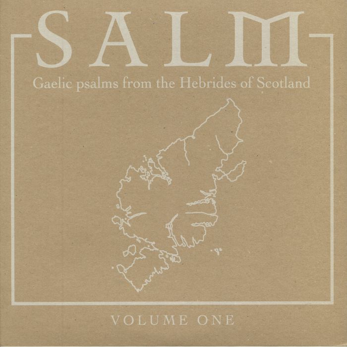 Salm Salm Volume One: Gaelic Psalms From The Hebrides Of Scotland