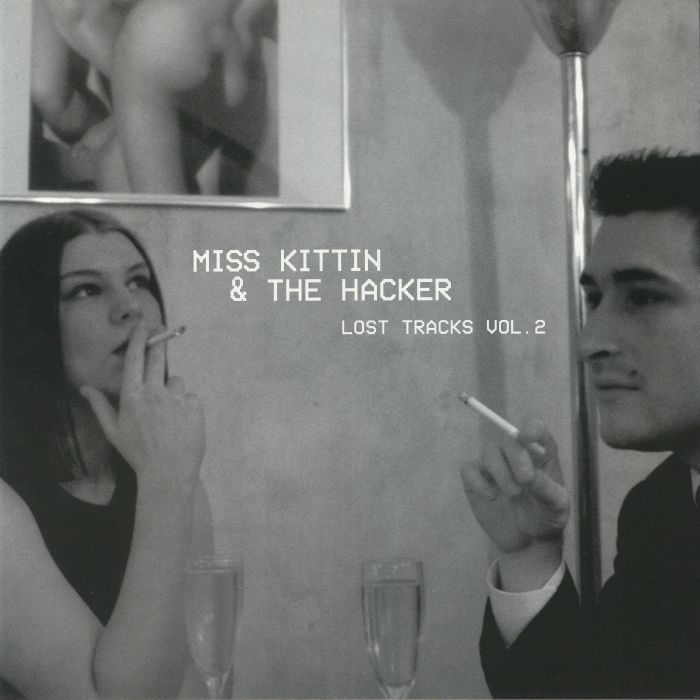 Miss Kittin and The Hacker Lost Tracks Vol 2