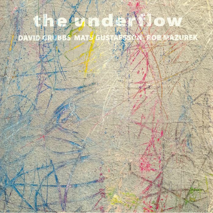David Grubbs | Mats Gustafsson | Rob Mazurek Live At The Underflow Record Store and Art Gallery
