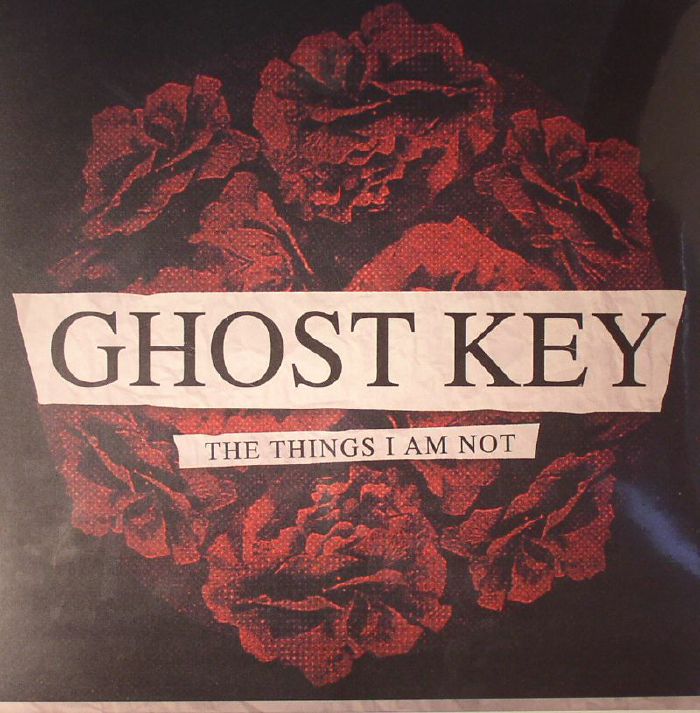 Ghost Key The Things I Am Not