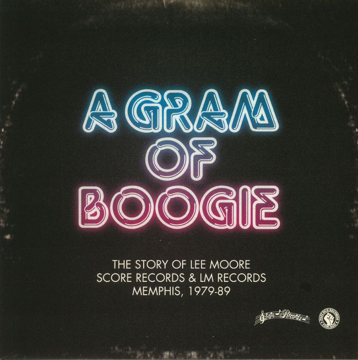 Lee Moore A Gram Of Boogie: The Story Of Lee Moore Score Records and LM Records Memphis 1979 89