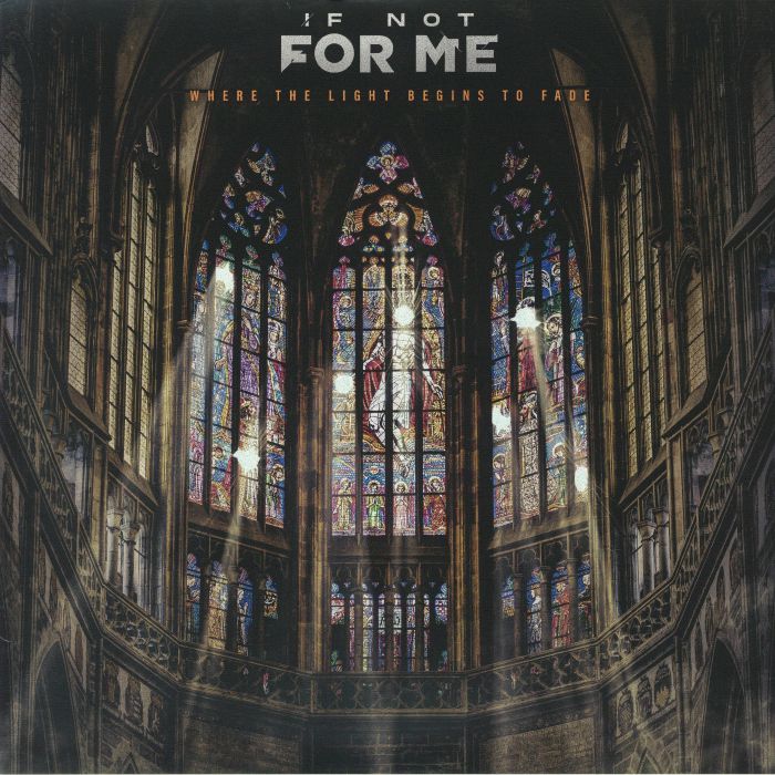 If Not For Me – Where The Light Begins To Fade vinyl cover