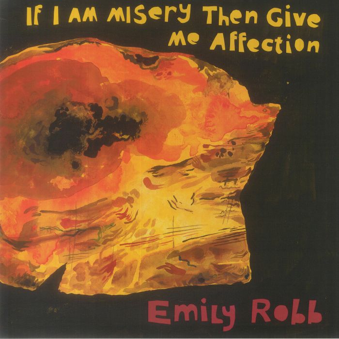 Emily Robb If I Am Misery Then Give Me Affection