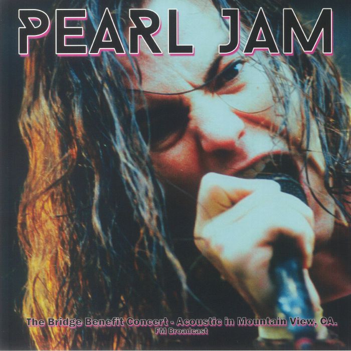 Pearl Jam – The Bridge Benefit Concert: Acoustic In Mountain View CA FM Broadcast vinyl cover