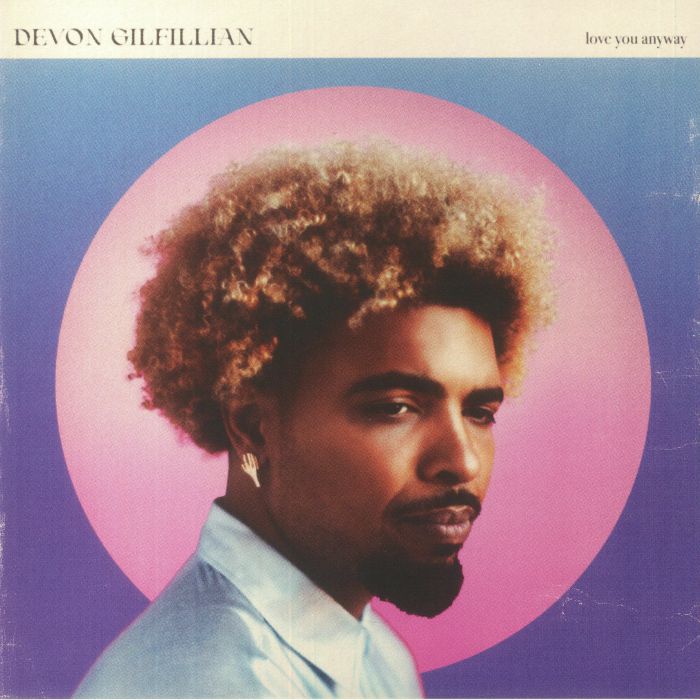 Devon Gilfillian Love You Anyway