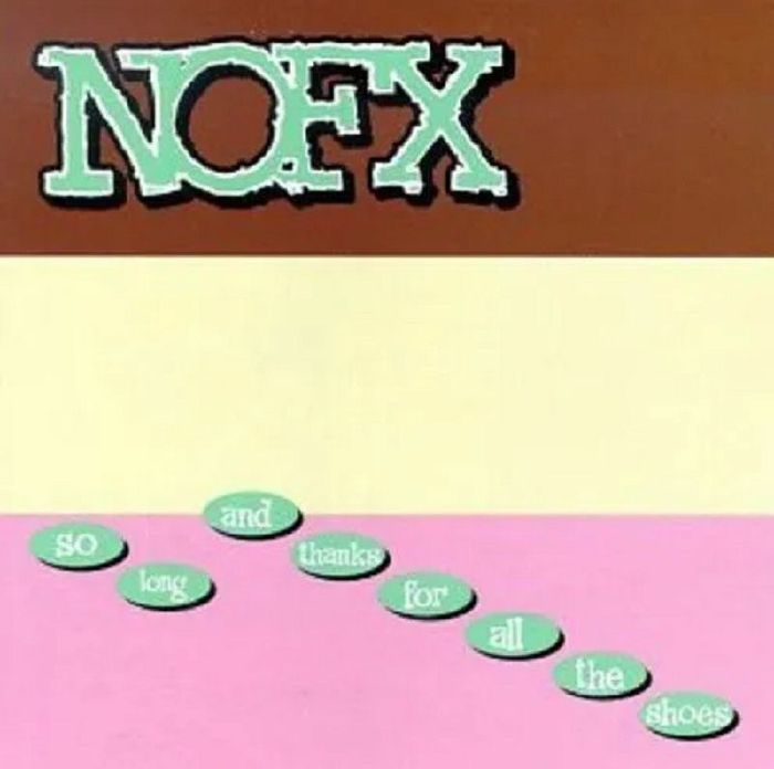 Nofx So Long and Thanks For All The Shoes (25th Anniversary Edition)