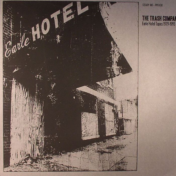 The Trash Company Earle Hotel Tapes 1979 1993