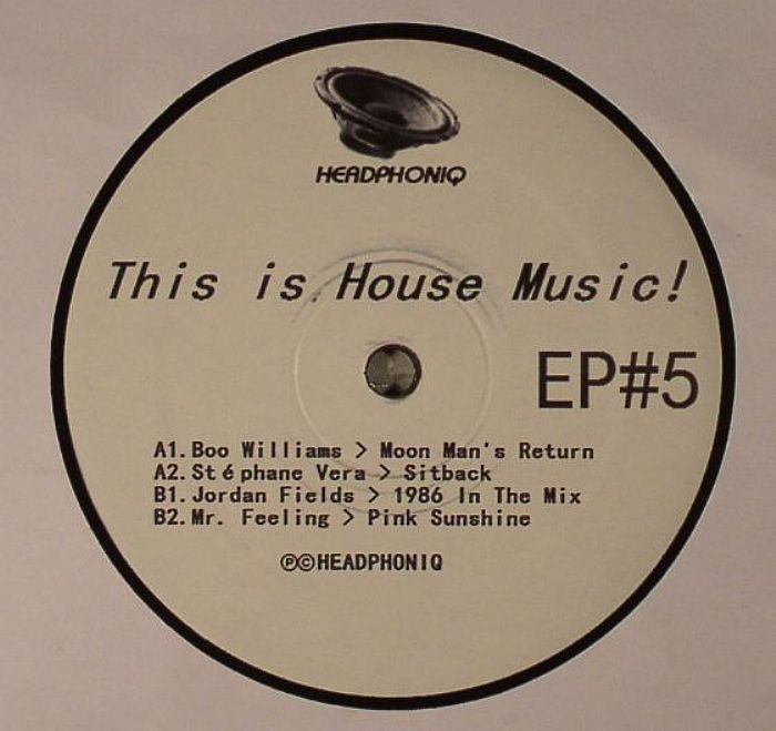 Boo Williams | Stephane Vera | Jordan Fields | Mr Feeling This Is House Music EP  5