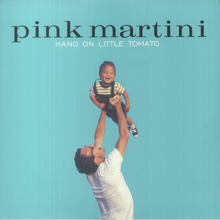 Pink Martini Hang On Little Tomato