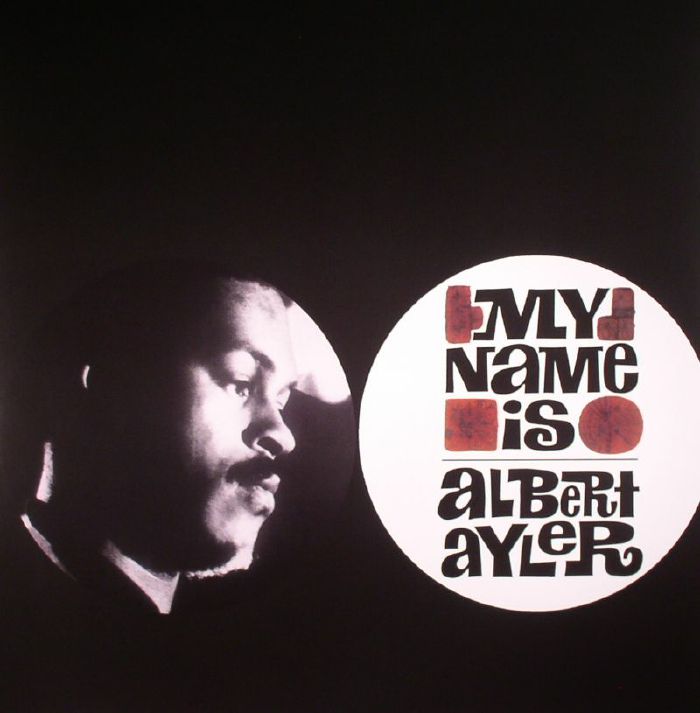 Albert Ayler My Name Is Albert Ayler (reissue)