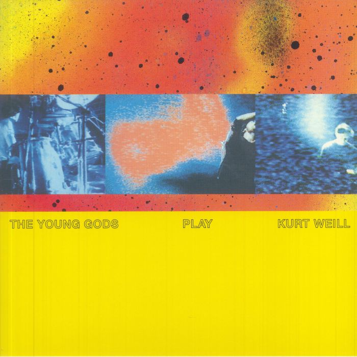 The Young Gods Play Kurt Weill (30th Anniversary Edition)
