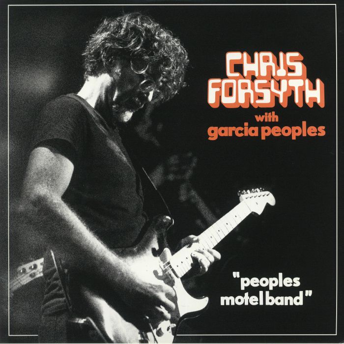 Chris Forsyth | Garcia Peoples Peoples Motel Band