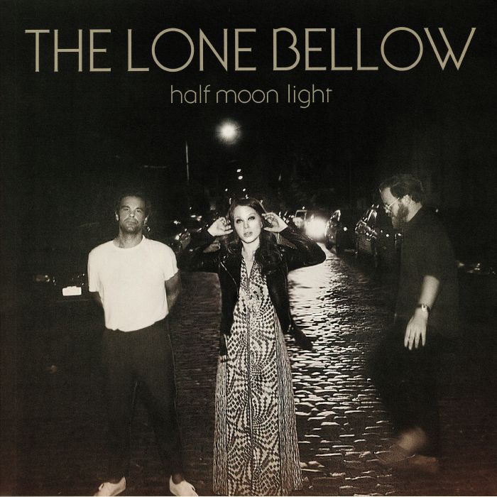 The Lone Bellow Half Moon Light
