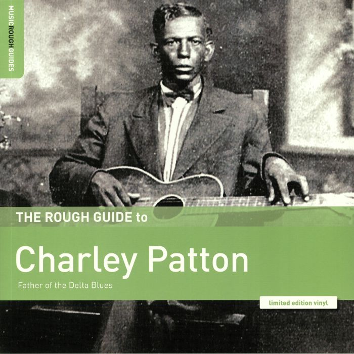 Charley Patton The Rough Guide To Charley Patton: Father Of The Delta Blues