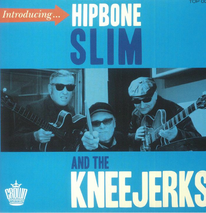 Hipbone Slim and The Kneejerks Introducing