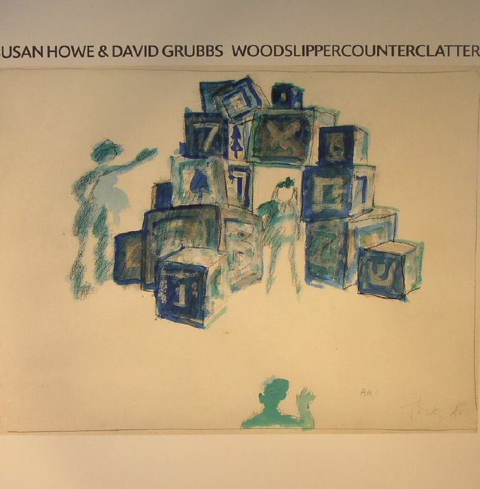 Susan Howe | David Grubbs Woodslippercounterclatter