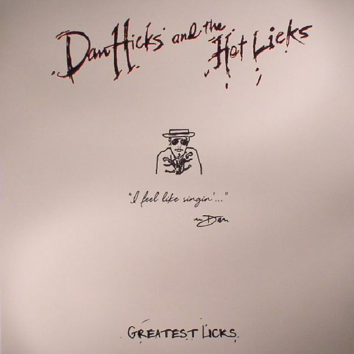 Dan Hick and The Hot Licks Greatest Licks: I Feel Like Singin