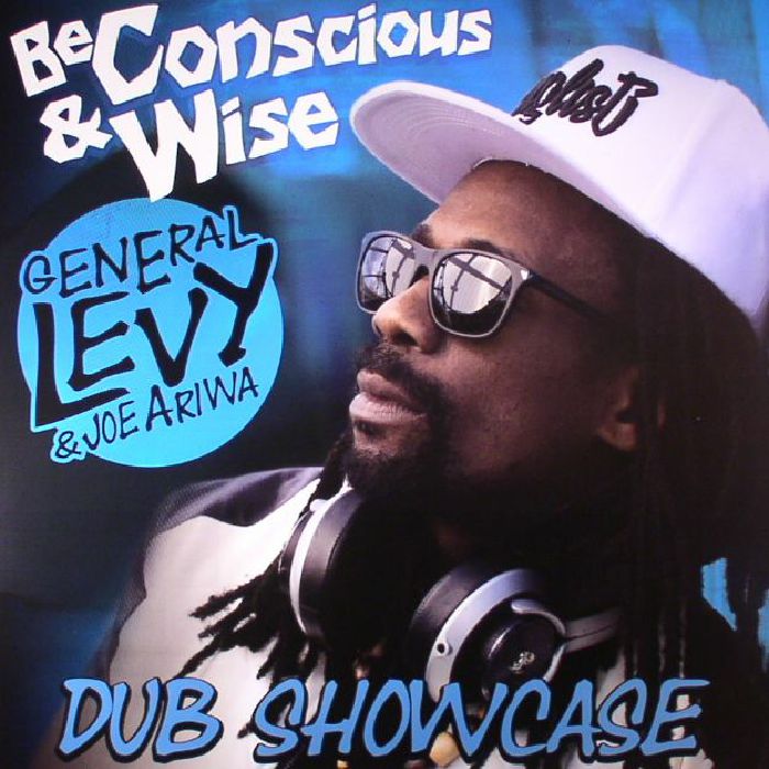 General Levy | Joe Ariwa Be Conscious and Wise: Dub Showcase
