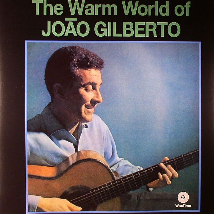 Joao Gilberto The Warm World Of Joao Gilbert (reissue)