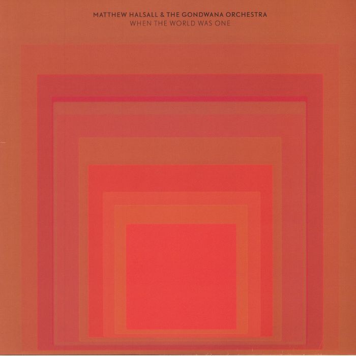 Matthew Halsall and The Gondwana Orchestra When The World Was One