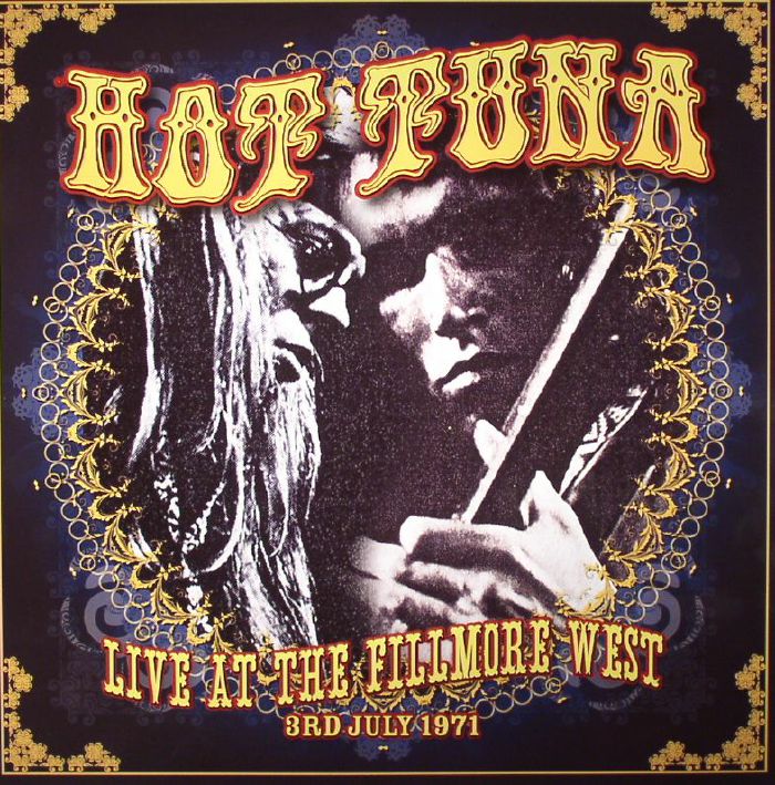 Hot Tuna Live At The Fillmore West: 3rd July 1971