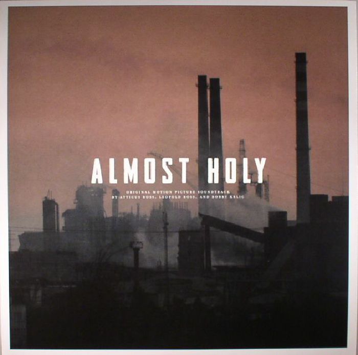 Atticus Ross | Leopold Ross | Bobby Krlic Almost Holy (Soundtrack)