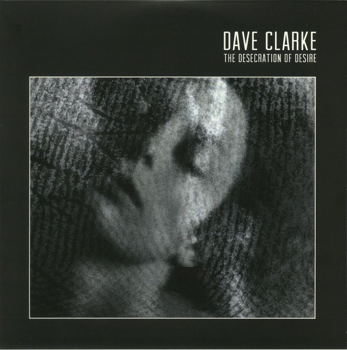 Dave Clarke – The Desecration Of Desire vinyl cover