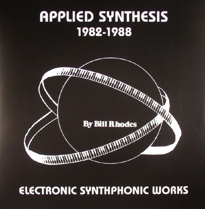 Bill Rhodes Applied Synthesis 1982 1988: Electronic Synthphonic Works