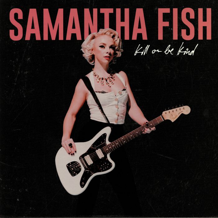 Samantha Fish Kill Or Be Kind