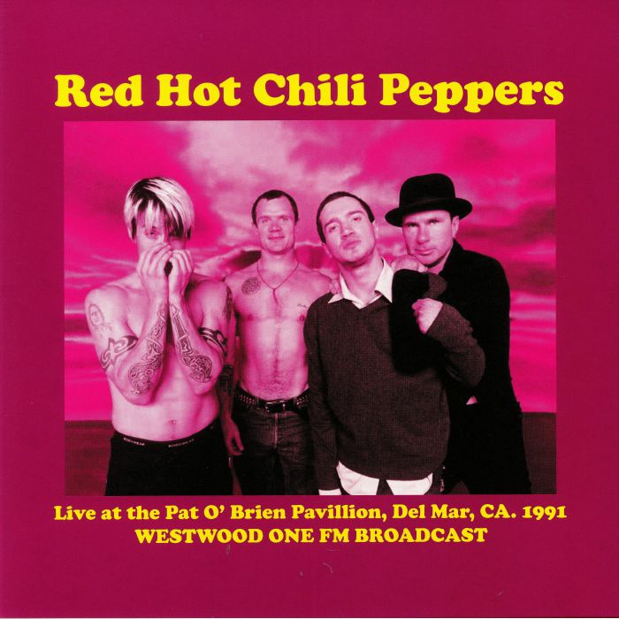Red Hot Chili Peppers – Live At The Pat OBrien Pavillion Del Mar CA 1991: Westwood One FM Broadcast vinyl cover