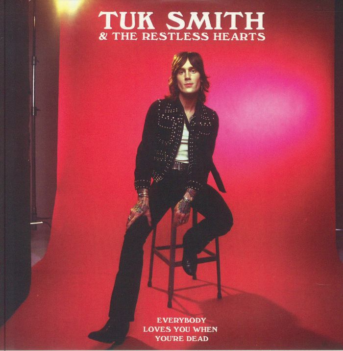 Tuk Smith and The Restless Hearts Everybody Loves You When Youre Dead