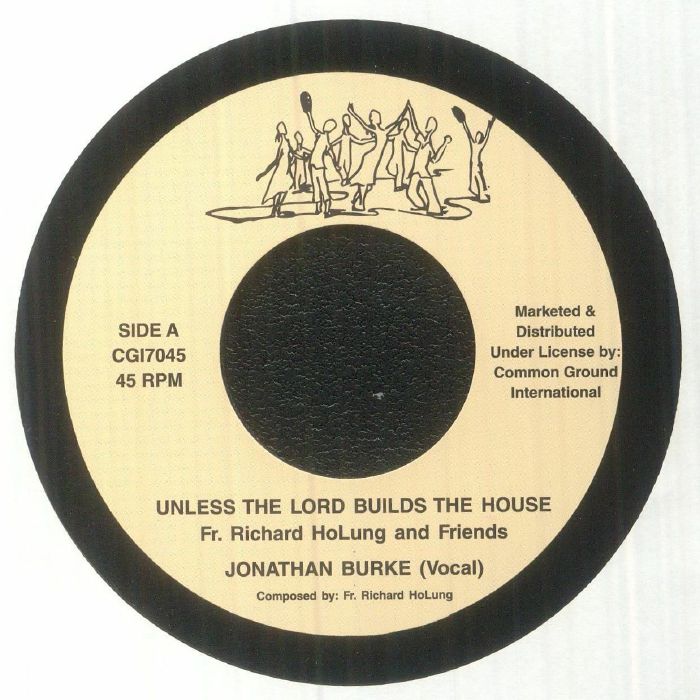 Fr Richard Holung and Friends Unless The Lord Builds The House