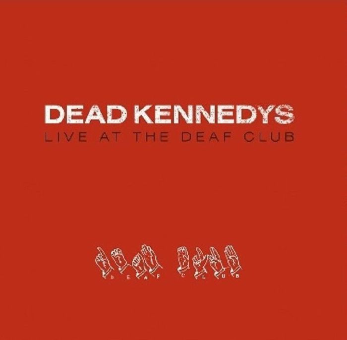 Dead Kennedys Live At The Deaf Club