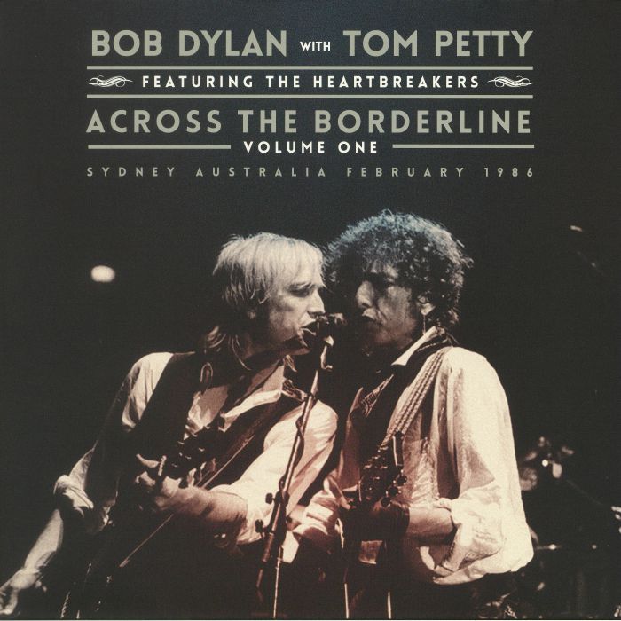 Bob Dylan | Tom Petty | The Heartbreakers Across The Borderline Volume One: Sydney Australia February 1986