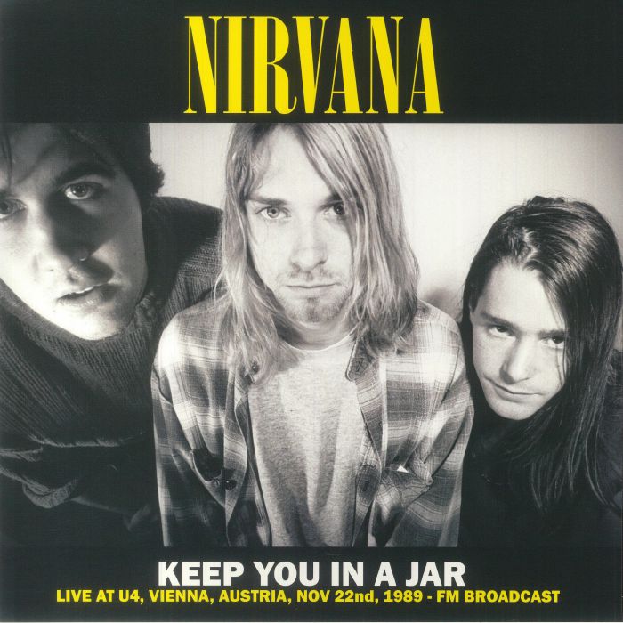 Nirvana Keep You In A Jar: Live At U4 Vienna Austria Nov 22nd 1989 FM Broadcast