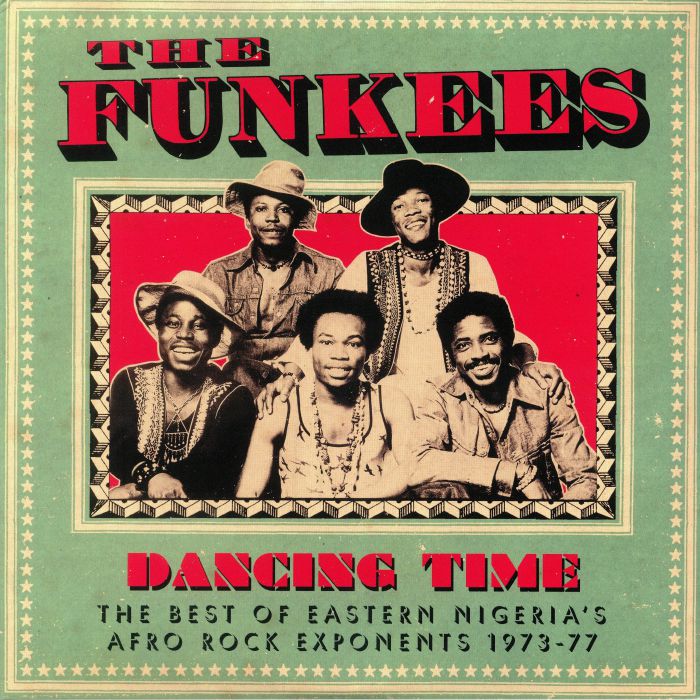 The Funkees Dancing Time: The Best Of Eastern Nigerias Afro Rock Exponents 1973 77