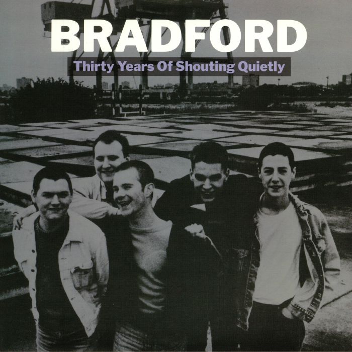 Bradford Thirty Years Of Shouting Quietly