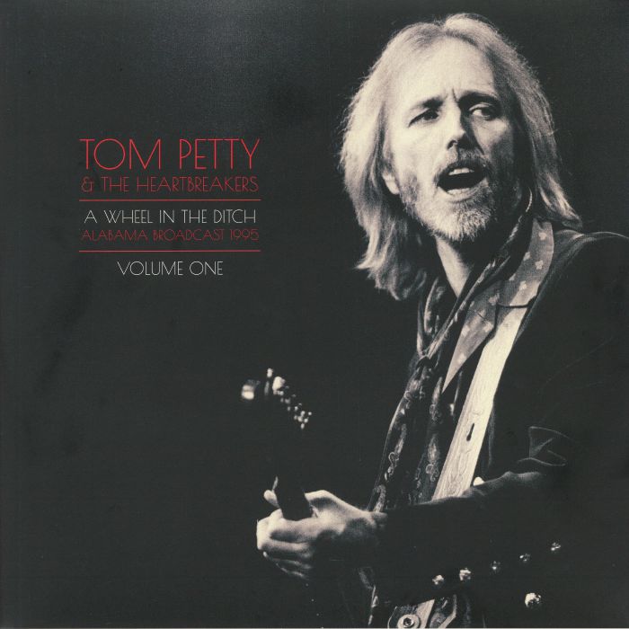 Tom Petty and The Heartbreakers A Wheel In The Ditch Vol 1: Alabama Broadcast 1995