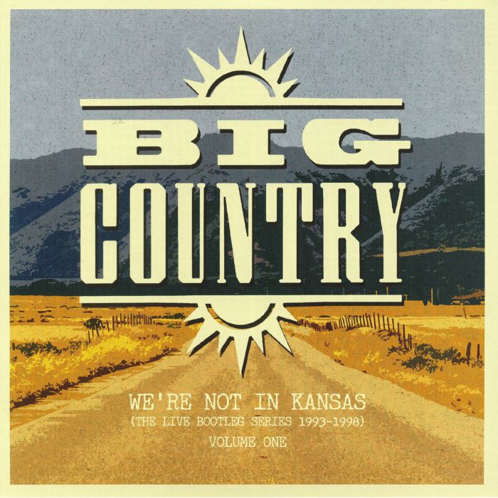 Big Country Were Not In Kansas Vol 1: The Live Bootleg Series 1993 1998