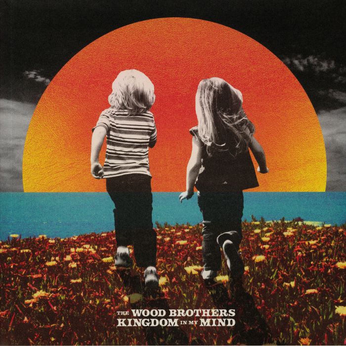 The Wood Brothers Kingdom In My Mind