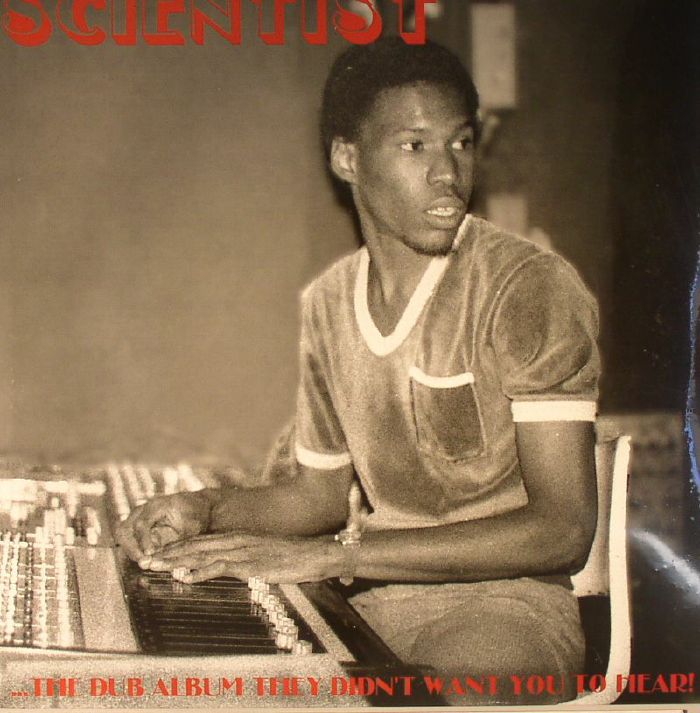Scientist The Dub Album They Didnt Want You To Hear!