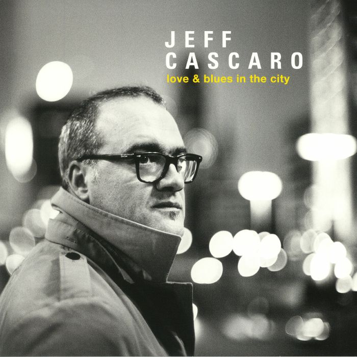 Jeff Cascaro Love and Blues In The City
