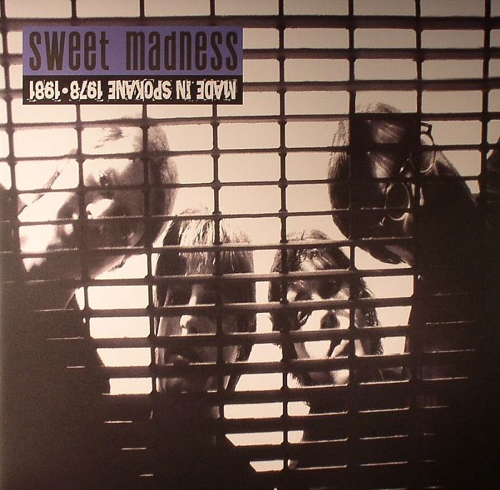 Sweet Madness Made In Spokane: 1978 1981