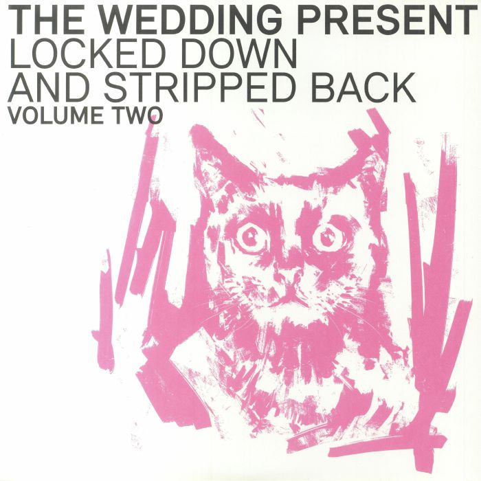 The Wedding Present Locked Down and Stripped Back Volume Two