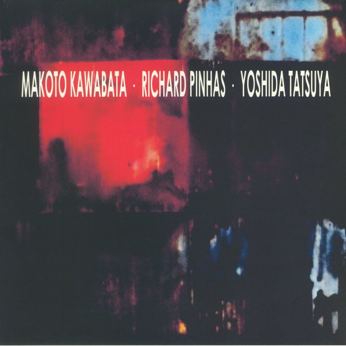 Makoto Kawabata | Richard Pinhas | Yoshida Tatsuya Trax