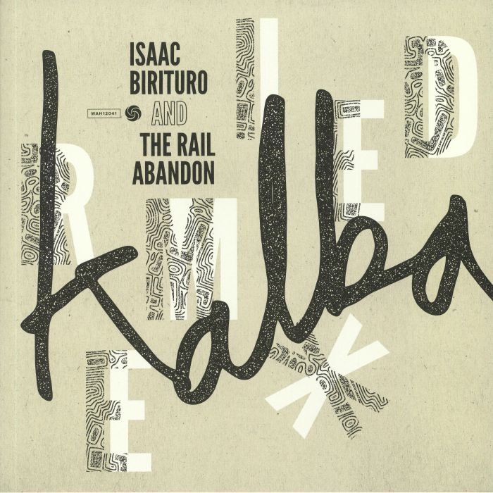 Isaac Birituro | The Rail Abandon Kalba Remixed
