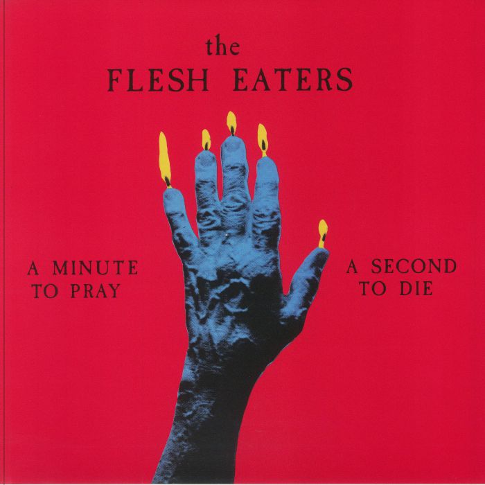 The Flesh Eaters A Minute To Pray A Second To Die