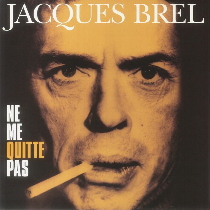 Brel. Jacques Ne Me Quitte Pas