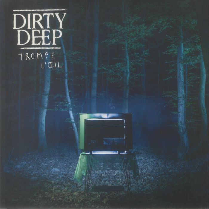 Dirty Deep Trompe Loeil
